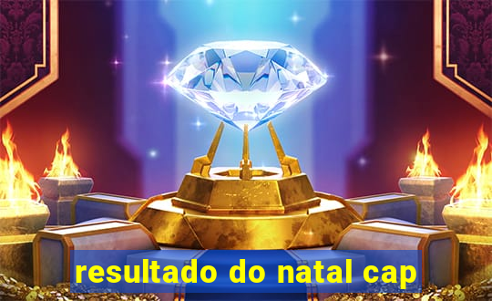 resultado do natal cap